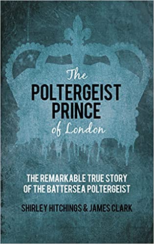 The Poltergeist Prince of London by Shirley Hitchings and James Clark